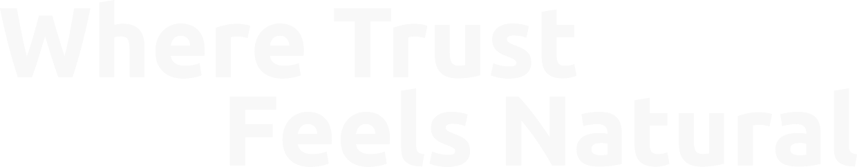 Where Trust Feels Natural