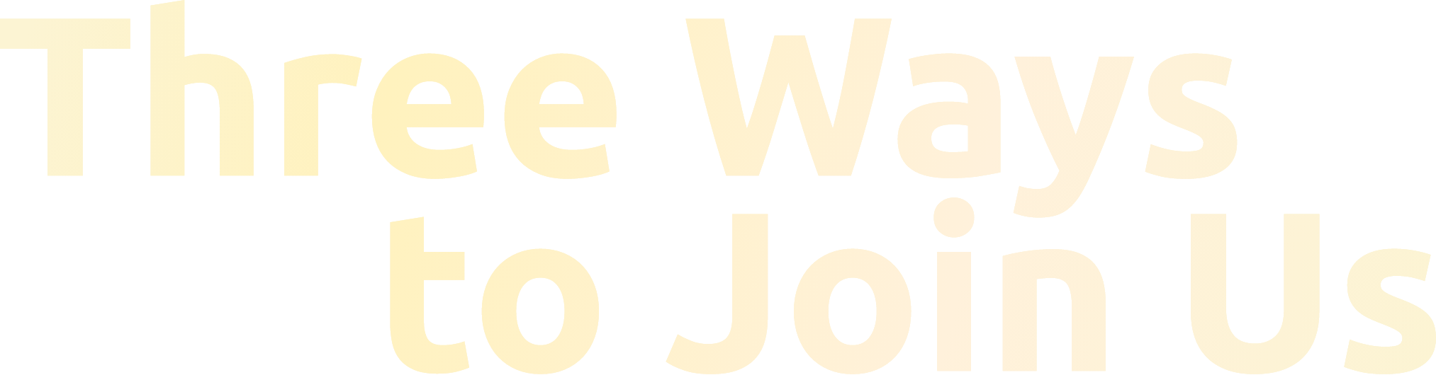 Three Ways To Join Us