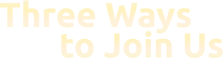 Three Ways To Join Us